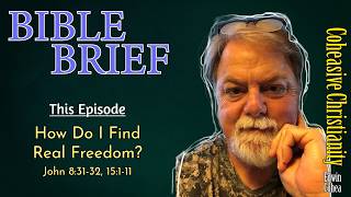 How Do I Find Real Freedom - John 8:31-32, 15:1-11
