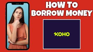 How To Borrow Money On KOHO Financial | Step By Step Guide - KOHO Financial Tutorial