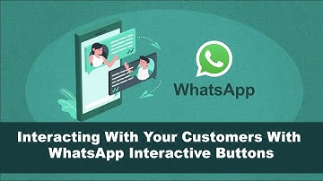 Interacting With Your Customers With WhatsApp Interactive Buttons