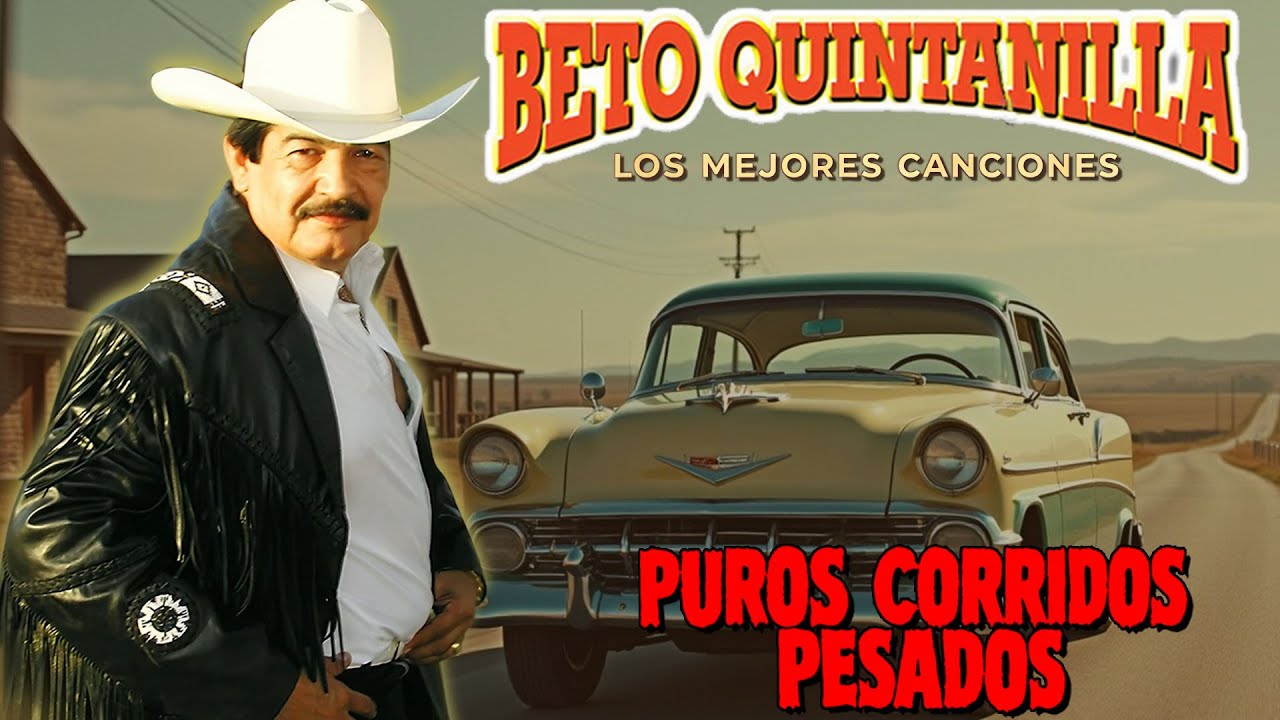 Beto Quintanilla Mix – 20 Corridos Pesados 💥 Éxitos de Beto Quintanilla