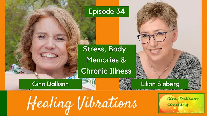 Healing Vibrations #34 - Stress, Body-Memories and Chronic Illness - Lilian Sjoberg