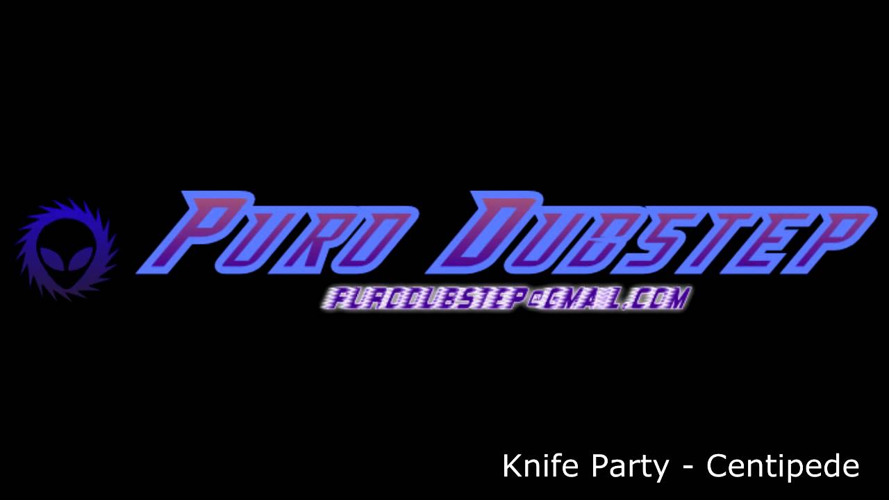 [Puro Dubstep] Knife Party Centipede YouTube