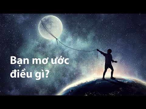 Video What are your dreams? Ước Mơ của Bạn là gì? - youtube