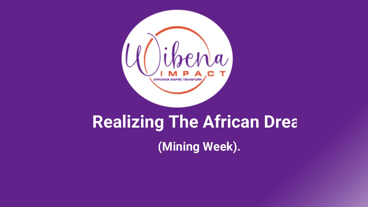 Realizing The African Dream (Mining Week 2020).  - Part 2