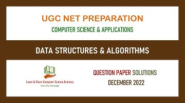 Dec 2022 - Unit 7 - Data Structures and Algorithms - UGC NET Computer Science  Solutions