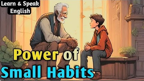 The Surprising Power of Small Habits | Small Steps, Big Changes | 7 Small Habits | English Story |
