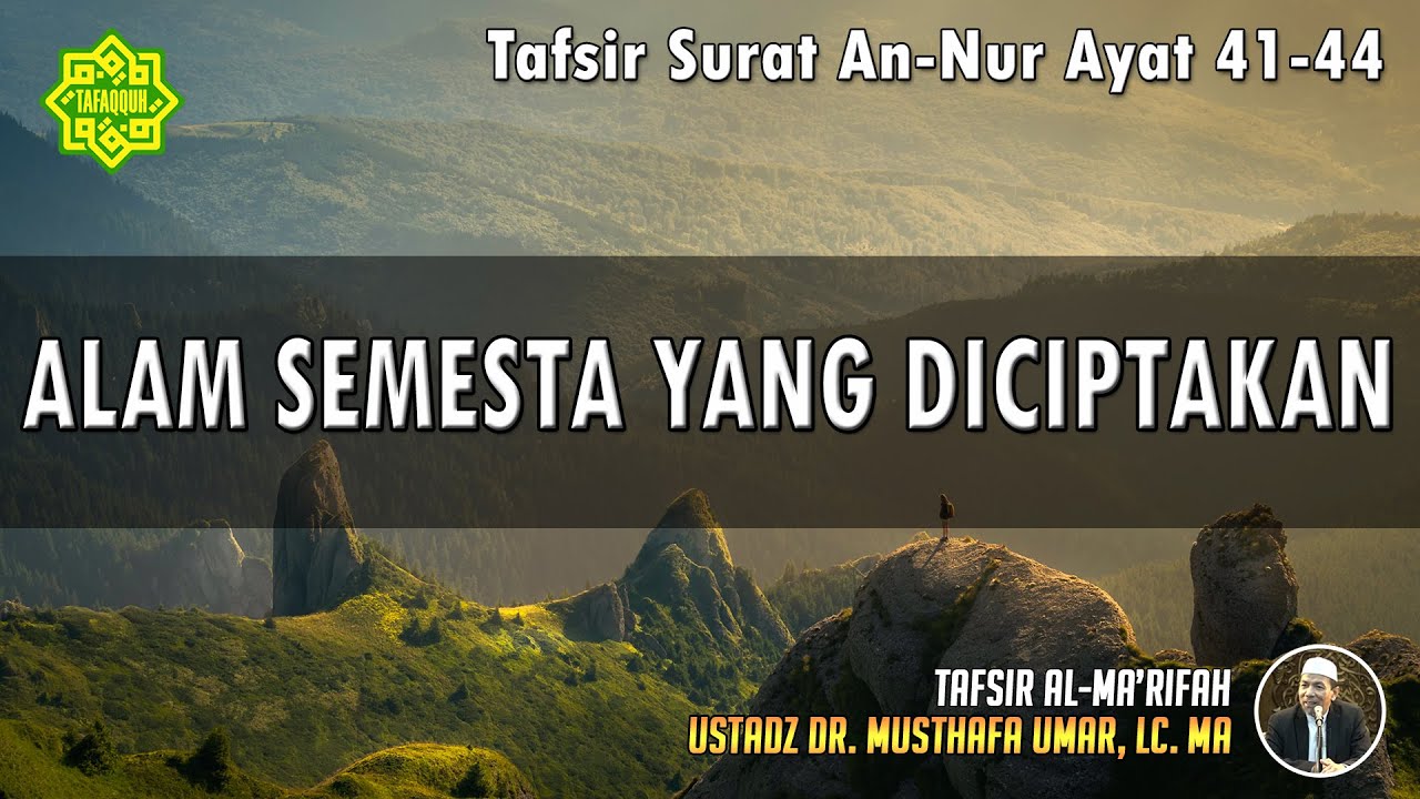 TAFSIR SURAT AN-NUR AYAT 41 - 44 | Ustadz Dr. Musthafa Umar, Lc., MA