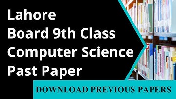 9th Class Computer Science Past Paper Lahore Board