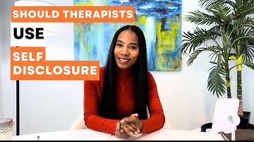 Should Therapists Use Self-Disclosure in Therapy?