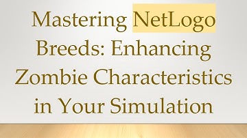 Mastering NetLogo Breeds: Enhancing Zombie Characteristics in Your Simulation