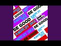 Be good