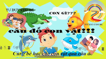 CON GÌ ??? ~ HỌC CON VẬT QUA CÂU ĐỐ PHẦN 2 (ĐỘNG VẬT DƯỚI NƯỚC) |TƯ DUY CHO CON