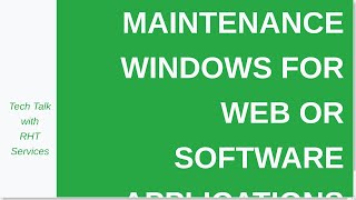 Maintenance Windows for Web or Software Applications