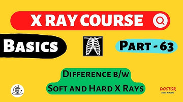 Difference Between Soft and Hard X Rays | Part - 63 | X Ray Course | Doctor Inside Academy