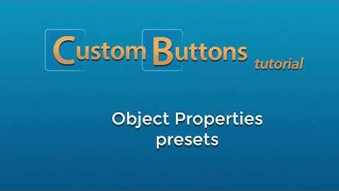 Custom Buttons: Creating Object Properties Presets