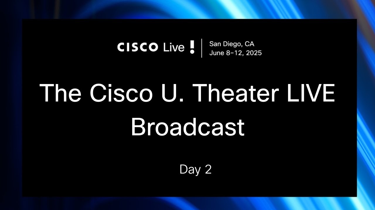 The Cisco U. Theater LIVE Broadcast at #CiscoLive US 2025 - Day 2 - YouTube