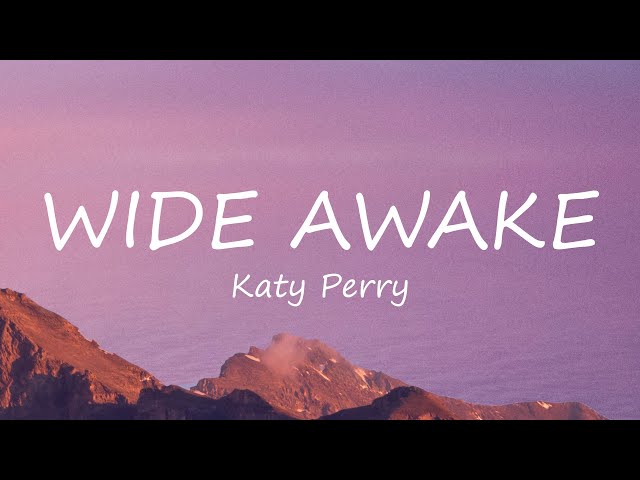 Katy Perry - Wide Awake (Lyrics) class=