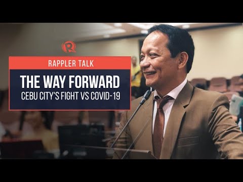 Rappler Talk: The way forward – Cebu City’s fight vs COVID-19
