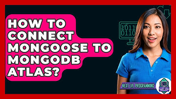 How To Connect Mongoose To MongoDB Atlas? - Next LVL Programming