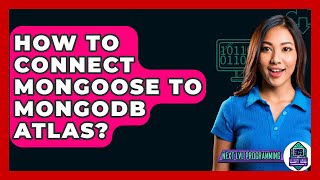 How To Connect Mongoose To MongoDB Atlas? - Next LVL Programming
