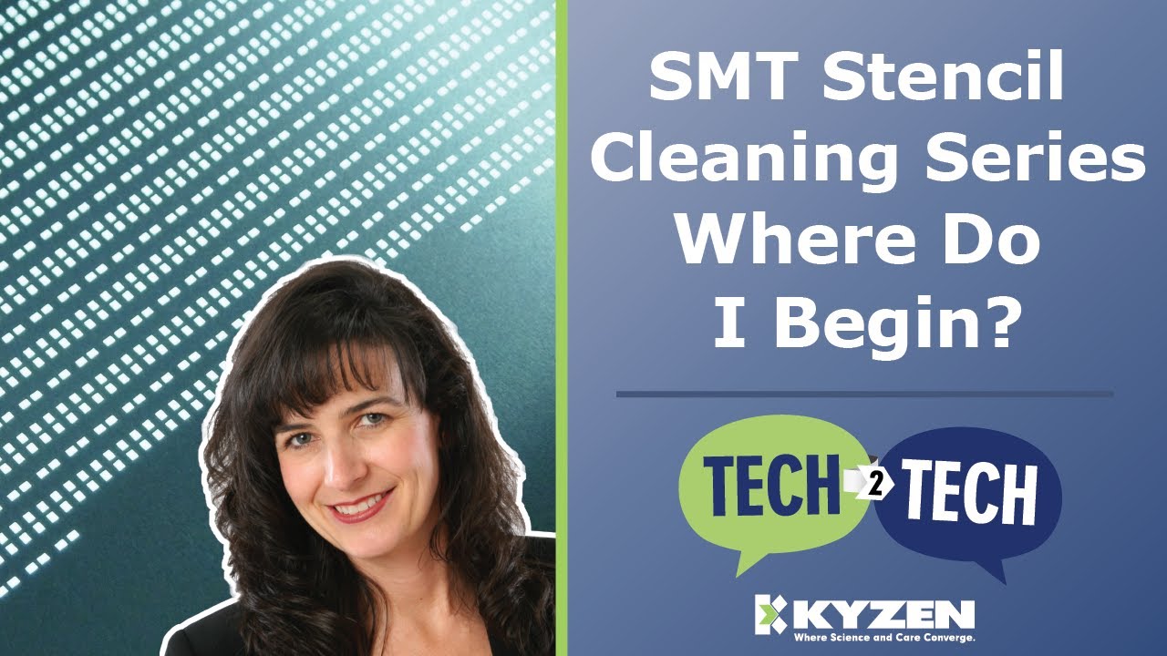 SMT Stencil Cleaning Series - Where Do I Begin? - Tech 2 Tech