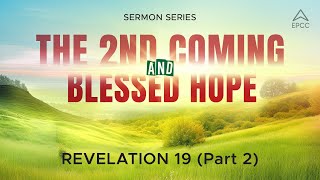 The 2nd Coming & Blessed Hope | Revelation 19 | Part 2