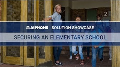 Adding Security and Communication to an Elementary School