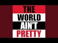 Miniature de la vidéo de la chanson The World Ain't Pretty