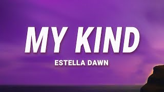 Estella Dawn - My Kind (Lyrics)