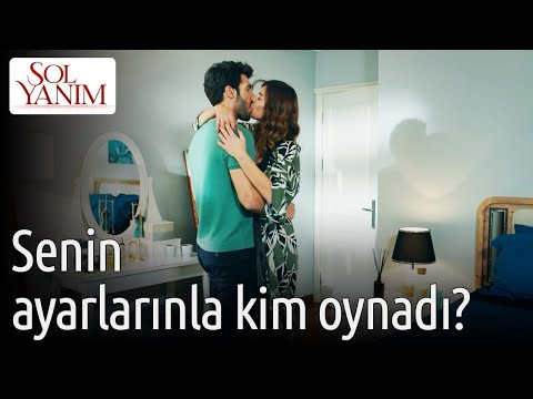 Sol Yanım 3. Bölüm – Senin Ayarlarınla Kim Oynadı?