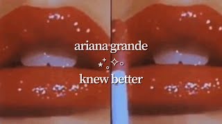 Ariana Grande - Knew Better (visual lyric video)