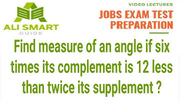 Find measure of an angle if six times its complement is 12 less than twice its supplement ?