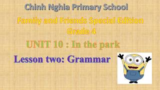 FAMILY AND FRIENDS SPECIAL EDITION GRADE 4 - UNIT 10: In the park -LESSON 2