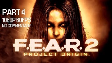 FEAR 2 PROJECT ORIGIN Gameplay Walkthrough No Commentary 1080p 60FPS Part 4