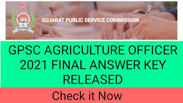 GPSC AGRICULTURE OFFICER 2021 FINAL ANSWER KEY |GUJRAT AGRICULTURE OFFICER 2021 FINAL ANSWER KEY ||