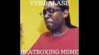 Verbalase Beatboxing Meme (Jah I'm Serious Compilation) 2