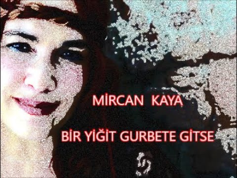 Mircan Kaya - Bir Yiğit Gurbete Gitse - Canlı Performans