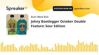 Johny Bootlegger October Double Feature: Sour Edition