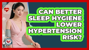 Can Better Sleep Hygiene Lower Hypertension Risk? - Hypertension Help Hub