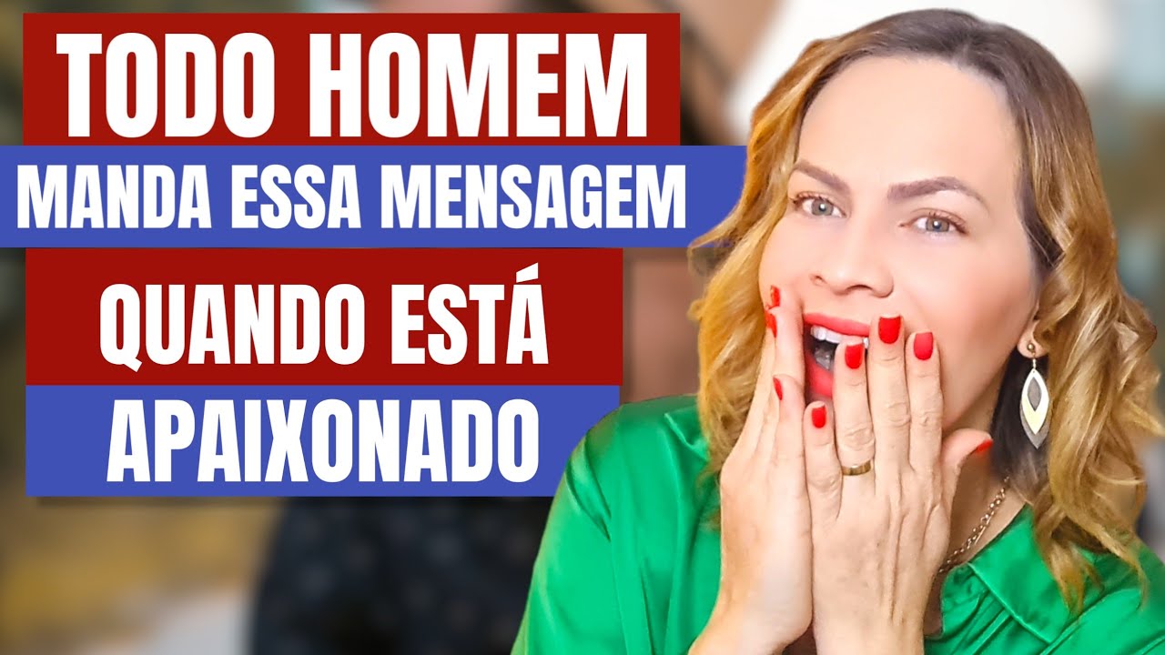 TODO HOMEM MANDA ESSA MENSAGEM QUANDO ESTÁ APAIXONADO | Nelma Albuquerque