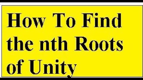 How To Find The nth Roots Of Unity-Complex Numbers