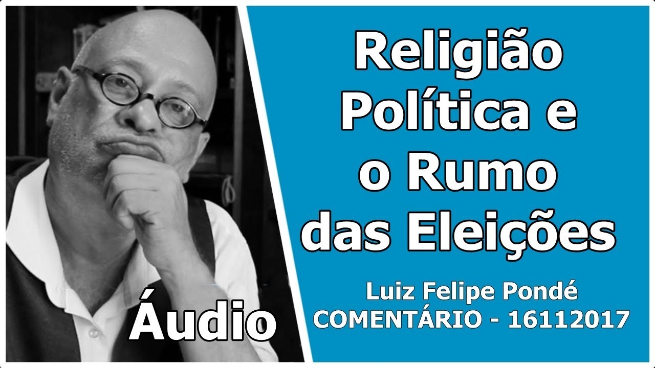 RELIGIÃO, POLÍTICA E ELEIÇÕES 2018 Luiz