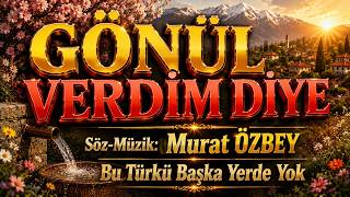 Gönül Verdi̇m Di̇ye Bir Gün Bana Yar Mı Dedin?