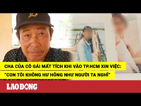 Video Cha của cô gái mất tích khi vào TP.HCM: 