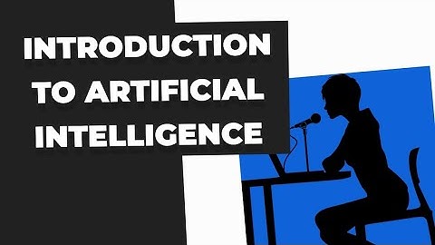 Introduction To Artificial Intelligence