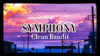 Symphony Slowed By Clean Bandit Feat. Zara Larsson Lyrics