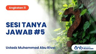 Sesi Tanya Jawab #5 Sekolah Muamalah ANB (Angkatan 11) | Ustadz Muhammad Abu Rivai