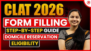💥CLAT 2026 Form Filling Step-by-Step📝| Eligibility, Fees, Domicile Reservation Explained