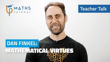 Mathematical virtues | Teacher Talk with Dan Finkel