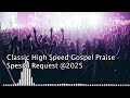 Classic High Speed Gospel Praise Special Request 2025 InspireWithPastorMoses Classic High Speed Gospel Praise Special Request 2025 InspireWithPastorMoses